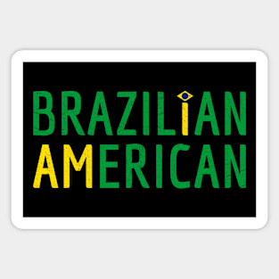 I Am Brazilian American - Brazil and America Pride Magnet